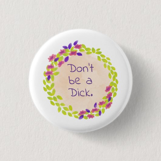 Badge Rond 2,50 Cm Ne sois pas une bite. (Devant)