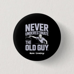 Badge Rond 2,50 Cm Ne Sous-Estimez Jamais Le Vieux Guy Drôle Disque G