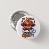 Badge Rond 2,50 Cm No Coffee Much Grumpy (Devant & derrière)