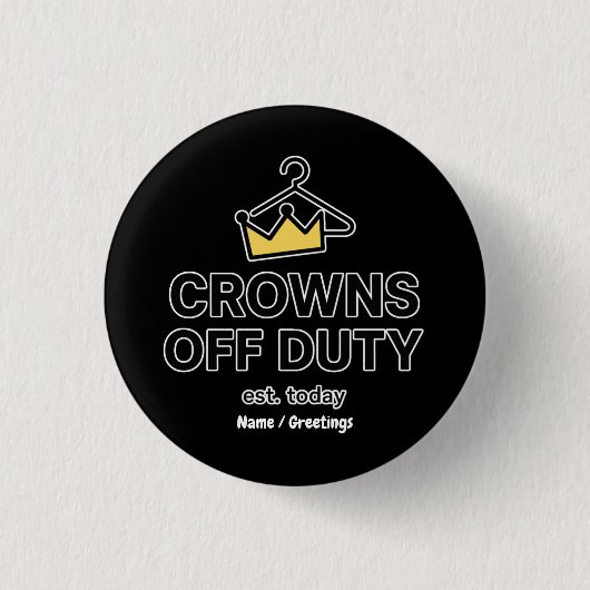Badge Rond 2,50 Cm No Crown Needed Crowns Off Duty Graphic Modern  (Devant)
