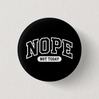 Badge Rond 2,50 Cm Non pas aujourd'hui