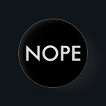 Badge Rond 2,50 Cm Nope, pas aujourd'hui !<br><div class="desc">réaction à beaucoup de choses dans la vie</div>