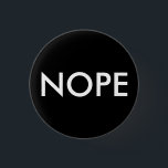 Badge Rond 2,50 Cm Nope, pas aujourd'hui !<br><div class="desc">réaction à beaucoup de choses dans la vie</div>