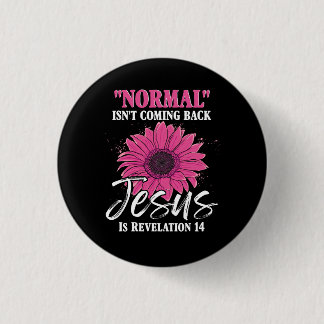 Badge Rond 2,50 Cm Normal Ne Revient Pas Jésus Est Apocalypse 14 Bib