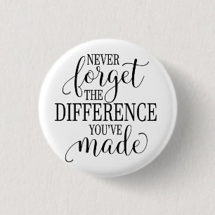Badge Rond 2,50 Cm N'oubliez jamais la différence que vous avez faite