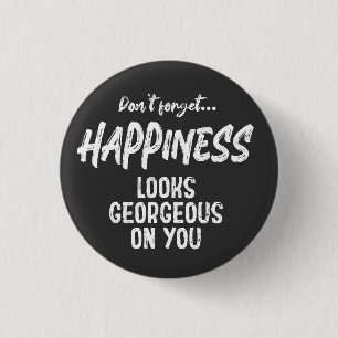 Badge Rond 2,50 Cm N'oubliez pas que le bonheur vous semble génial mo