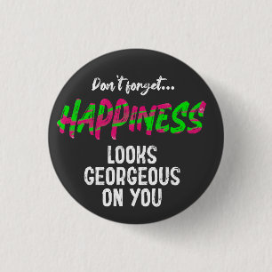 Badge Rond 2,50 Cm N'oubliez pas que le bonheur vous semble génial mo