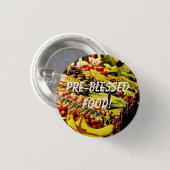 Badge Rond 2,50 Cm Nourriture Pré-Bénie ! (Devant & derrière)