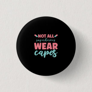 Badge Rond 2,50 Cm Nurse Not All Superhéroïes Wear Capes