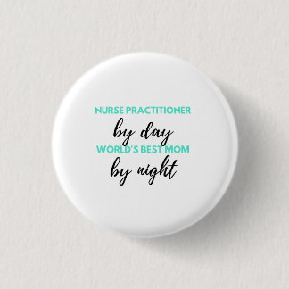 Badge Rond 2,50 Cm Nurse Praticien Par Day World's Best Mom 2