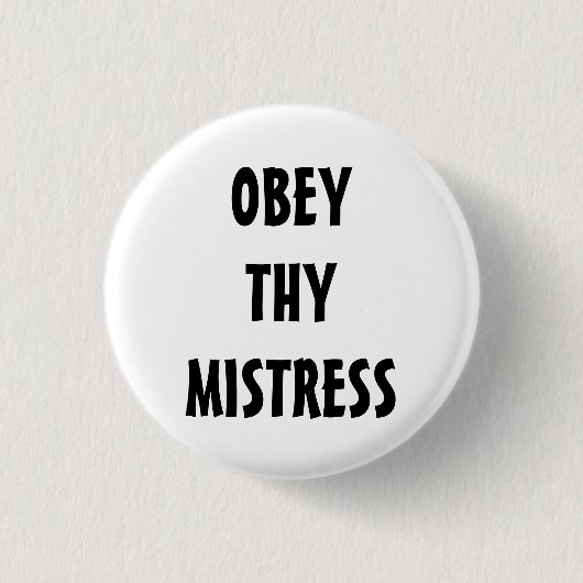 BADGE ROND 2,50 CM OBÉISSEZ THY MAÎTRESSE (Devant)
