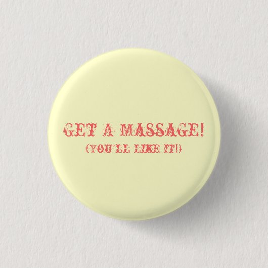 Badge Rond 2,50 Cm Obtenez un massage ! (Vous l'aimerez !) (Devant)