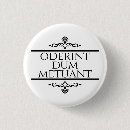 Badge Rond 2,50 Cm Oderint Dum Metuant (Devant)