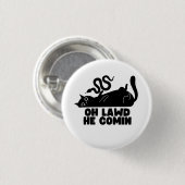 Badge Rond 2,50 Cm Oh Lawd'He Comin (Devant & derrière)