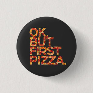Badge Rond 2,50 Cm Ok Mais D'abord Pizza
