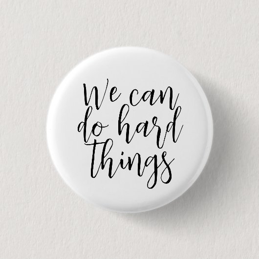 Badge Rond 2,50 Cm On Peut Faire Des Choses Dures, Citation Inspirati (Devant)