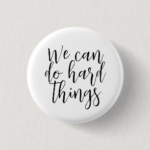Badge Rond 2,50 Cm On Peut Faire Des Choses Dures, Citation Inspirati