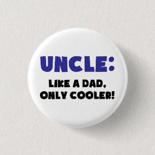 Badge Rond 2,50 Cm Oncle : Comme un papa, seulement plus frais