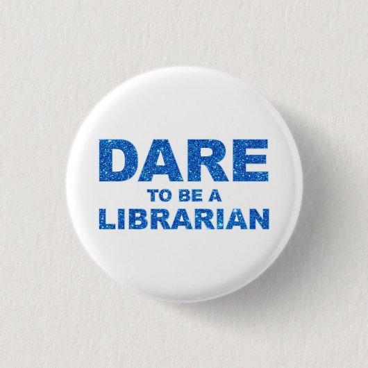 Badge Rond 2,50 Cm Osez Être Bibliothécaire (Devant)