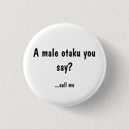Badge Rond 2,50 Cm Otaku masculin ? Appelez-moi (Devant)