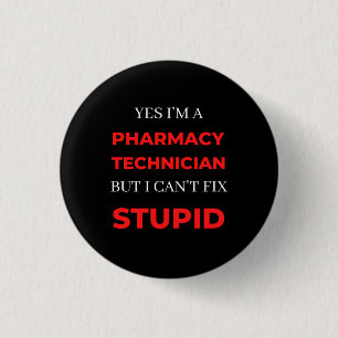 Badge Rond 2,50 Cm Oui, je suis un technicien en pharmacie mais je ne