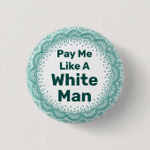 Badge Rond 2,50 Cm Paie-moi comme un homme blanc (Devant)