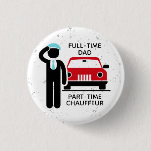 Badge Rond 2,50 Cm Papa à plein temps, chauffeur à temps partiel Papa