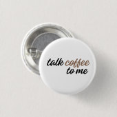 Badge Rond 2,50 Cm parle-moi café (Devant & derrière)