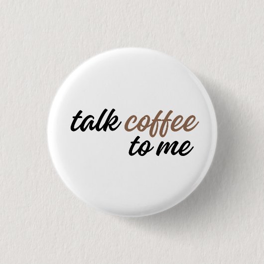Badge Rond 2,50 Cm parle-moi café (Devant)
