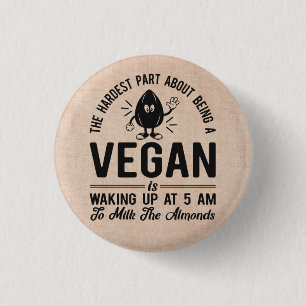 Badge Rond 2,50 Cm Partie la plus dure Vegan, Lait les amandes, Vegan