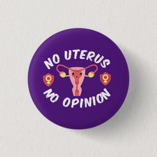 Badge Rond 2,50 Cm Pas d'utérus, pas d'opinion pro-choix