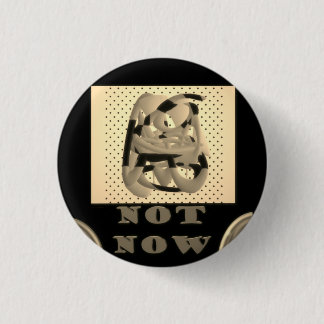 Badge Rond 2,50 Cm Pas maintenant une autre fois peut-être noir avec