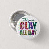 Badge Rond 2,50 Cm Pâte Polymère Toute La Journée (Devant & derrière)