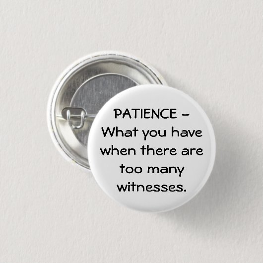 Badge Rond 2,50 Cm Patience (Devant & derrière)