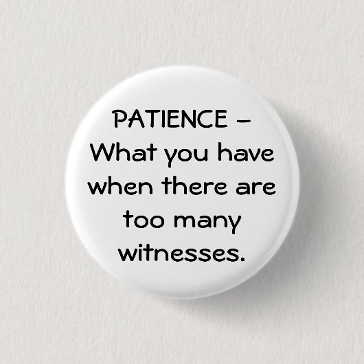 Badge Rond 2,50 Cm Patience (Devant)