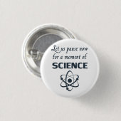 Badge Rond 2,50 Cm Pause pendant un instant de la Science (Devant & derrière)