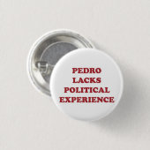 Badge Rond 2,50 Cm Pedro manque d'une expérience politique (Devant & derrière)