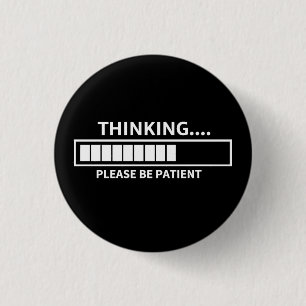 Badge Rond 2,50 Cm Penser Veuillez patienter