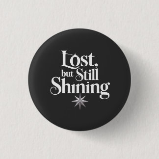 Badge Rond 2,50 Cm Perdu, mais toujours brillant