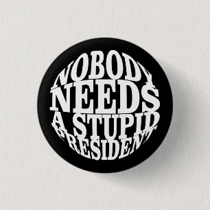 Badge Rond 2,50 Cm Personne n'a besoin d'un président stupide