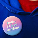 Badge Rond 2,50 Cm Petite fille minimal rose bleu typographie Bonjour<br><div class="desc">Faites connaître vos besoins médicaux avec ce badge mignon de JessicaAmber. Ce bouton porte le slogan "Bonjour, j'ai l'autisme" en gras blanc, sur un arrière - plan dégradé rose et bleu. Vous pouvez modifier le texte au besoin et remplacer l'arrière - plan par votre propre photo. Idéal pour les filles...</div>
