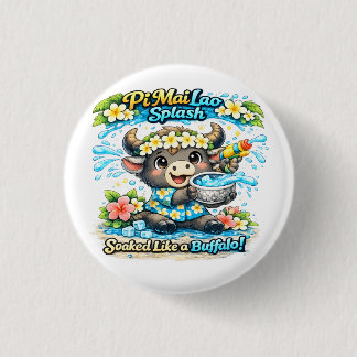 Badge Rond 2,50 Cm Pi Mai Lao Splash Soaked Like a Buffalo Funny Shir