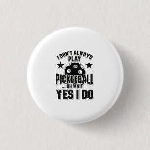 Badge Rond 2,50 Cm Pickleball - Je ne joue pas toujours Pickleball