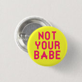 Badge Rond 2,50 Cm pin "Not Your Babe" (Devant & derrière)