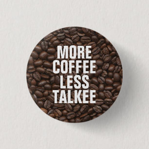 Badge Rond 2,50 Cm Plus de café moins de Talkee