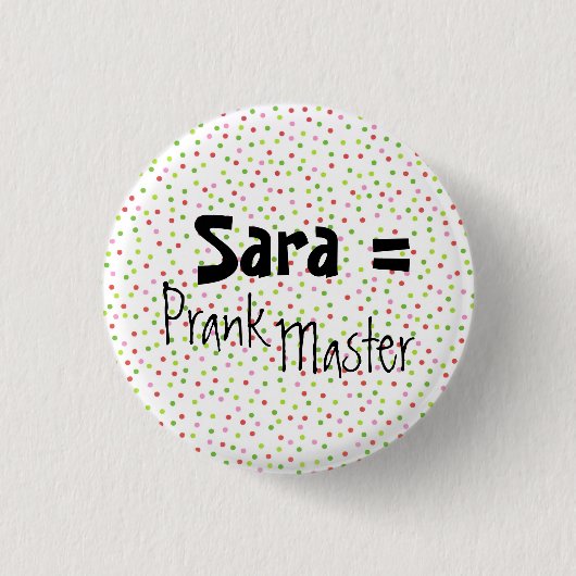 Badge Rond 2,50 Cm pois, Sara = PrankMaster (Devant)