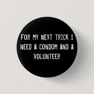 Badge Rond 2,50 Cm Pour mon tour, j'ai besoin d'un préservatif et d'