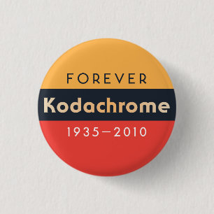 Badge Rond 2,50 Cm ` pour toujours Kodachrome de ` : 1935-2010''