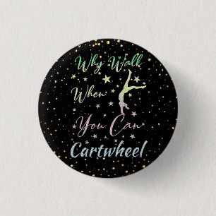 Badge Rond 2,50 Cm Pourquoi Marcher Quand Vous Pouvez Cartwheel Gymna