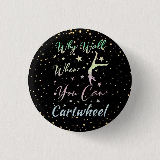 Badge Rond 2,50 Cm Pourquoi Marcher Quand Vous Pouvez Cartwheel Gymna (Devant)